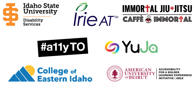 Idaho State University Disability Services, Irie AT, Immortal Jiu-Jitsu & Caffe Immortal, #a11yTO, Yuja Panorama, College of Eastern Idaho, and the American University of Beirut ABLE Initiative